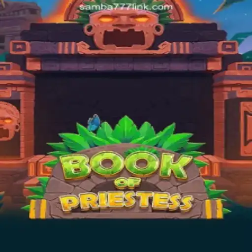 Discover the Mystical World of BookOfPriestess on SAMBA777 platform-Oficial Slots Brasil