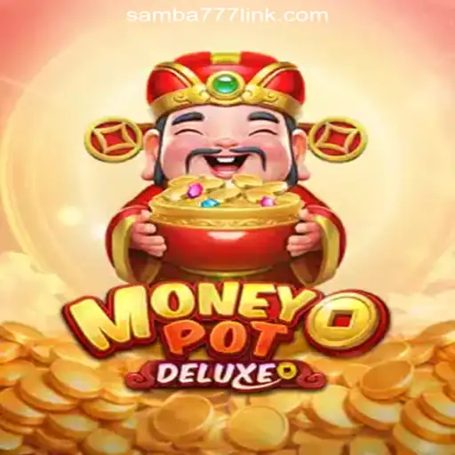 Experience the Thrills of MoneyPotDELUXE on SAMBA777 Platform - Official Slots Brasil