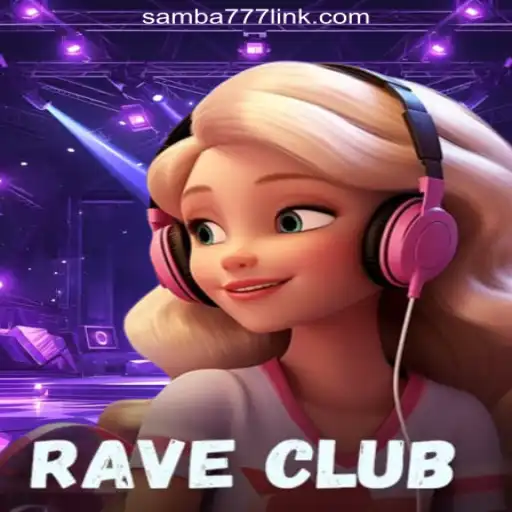 Discover the Vibrant World of RaveClub on SAMBA777 Platform-Oficial Slots Brasil